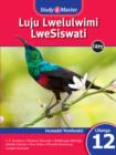 Image for Study &amp; Master Luju Lwelulwimi LweSiswati Incwadzi Yemfundzi Libanga le-12