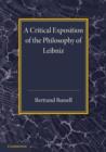 Image for A critical exposition of the philosophy of Leibniz  : with an appendix of leading passages