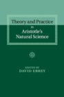Image for Theory and Practice in Aristotle&#39;s Natural Science