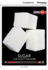 Image for Sugar: Our Guilty Pleasure Low Intermediate Book with Online Access