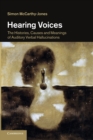 Image for Hearing Voices : The Histories, Causes and Meanings of Auditory Verbal Hallucinations
