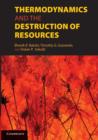 Image for Thermodynamics and the Destruction of Resources