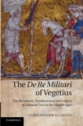Image for The De re militari of Vegetius  : the reception, transmission and legacy of a Roman text in the Middle Ages