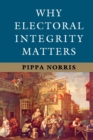 Image for Why Electoral Integrity Matters