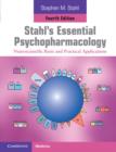 Image for Stahl&#39;s essential psychopharmacology  : neuroscientific basis and practical applications