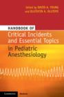 Image for Handbook of Critical Incidents and Essential Topics in Pediatric Anesthesiology
