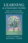 Image for Learning as a generative activity  : eight learning strategies that promote understanding