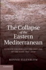 Image for The collapse of the eastern Mediterranean  : climate change and the decline of the East, 950-1072