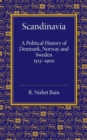 Image for Scandinavia  : a political history of Denmark, Norway and Sweden from 1513 to 1900