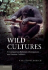 Image for Wild cultures  : a comparison between chimpanzee and human cultures
