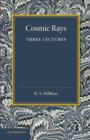 Image for Cosmic Rays : Three Lectures