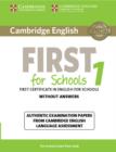 Image for Cambridge English first for Schools  : authentic examination papers from Cambridge English language assessment1: Student&#39;s book without answers