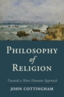 Image for Philosophy of religion  : towards a more humane approach