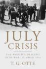 Image for July crisis  : the world&#39;s descent into war, summer 1914