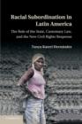 Image for Racial subordination in Latin America  : the role of the state, customary law, and the new civil rights response