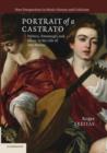Image for Portrait of a castrato  : politics, patronage, and music in the life of Atto Melani