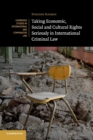 Image for Taking Economic, Social and Cultural Rights Seriously in International Criminal Law