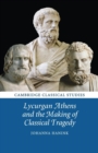 Image for Lycurgan Athens and the Making of Classical Tragedy