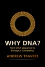 Image for Why DNA?  : from DNA sequence to biological complexity