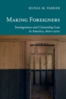 Image for Making foreigners immigration and citizenship law in America, 1600-2000