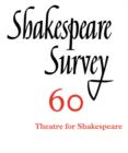 Image for Shakespeare Survey: Volume 60, Theatres for Shakespeare