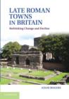 Image for Late Roman towns in Britain  : rethinking change and decline