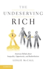 Image for The undeserving rich  : inequality, opportunity, and redistribution in American society