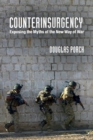 Image for Counterinsurgency  : exposing the myths of the new way of war