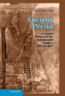 Image for Ancient Persia: A Concise History of the Achaemenid Empire, 550-330 BCE