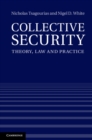Image for Collective Security: Theory, Law and Practice