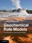 Image for Geochemical Rate Models: An Introduction to Geochemical Kinetics