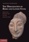 Image for Urbanisation of Rome and Latium Vetus: From the Bronze Age to the Archaic Era