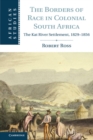 Image for Borders of Race in Colonial South Africa: The Kat River Settlement, 1829-1856 : 128