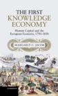 Image for First Knowledge Economy: Human Capital and the European Economy, 1750-1850