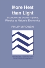 Image for More Heat than Light: Economics as Social Physics, Physics as Nature&#39;s Economics