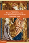 Image for Vision, Devotion, and Self-Representation in Late Medieval Art
