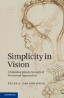 Image for Simplicity in Vision: A Multidisciplinary Account of Perceptual Organization