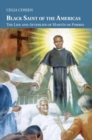 Image for Black Saint of the Americas: The Life and Afterlife of Martin de Porres