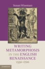 Image for Writing Metamorphosis in the English Renaissance: 1550-1700