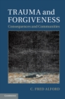 Image for Trauma and Forgiveness: Consequences and Communities
