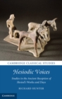 Image for Hesiodic Voices: Studies in the Ancient Reception of Hesiod&#39;s Works and Days