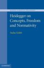 Image for Heidegger on concepts, freedom and normativity