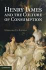 Image for Henry James and the culture of consumption