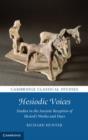 Image for Hesiodic voices: studies in the ancient reception of Hesiod&#39;s Works and Days