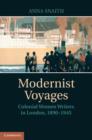 Image for Modernist voyages: colonial women writers in London, 1890-1945