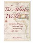 Image for The Atlantic world: Europeans, Africans, Indians and their shared history, 1400-1900