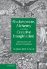 Image for Shakespeare, alchemy and the creative imagination: the Sonnets and A lover&#39;s complaint