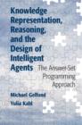 Image for Knowledge representation, reasoning, and the design of intelligent agents: the answer-set programming approach
