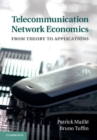 Image for Telecommunication network economics [electronic resource] :  from theory to applications /  Patrick Maillé, Bruno Tuffin. 