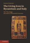 Image for The living icon in Byzantium and Italy [electronic resource] :  the vita image, eleventh to thirteenth centuries /  Paroma Chatterjee. 